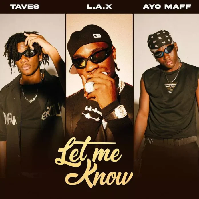 L.A.X - Let Me Know Ft. Taves & Ayo Maff